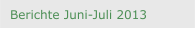 Berichte Juni-Juli 2013