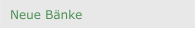 Neue B&auml;nke